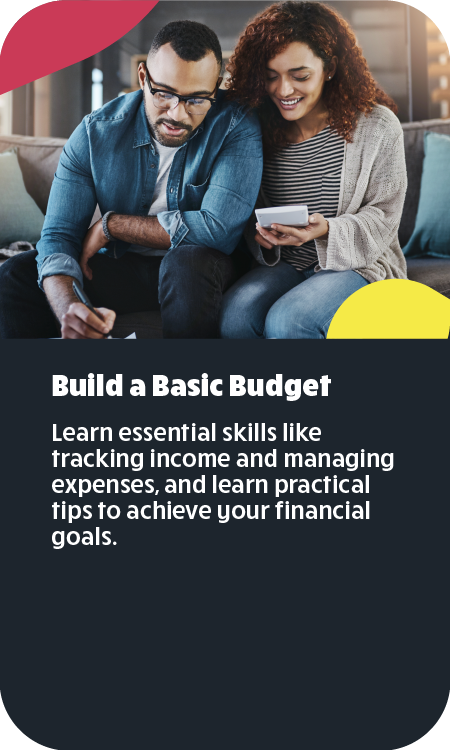 Build a Basic Budget Learn essential skills like tracking income and managing expenses, and learn practical tips to achieve your financial goals.